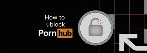 pornhub unblok|How to unblock Pornhub for free 